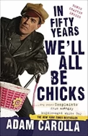 Image of in fifty years well all be chicks and other complaints from an angry middle