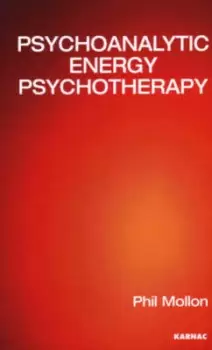 Image of Psychoanalytic energy psychotherapy by Phil Mollon