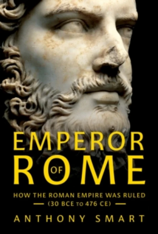Image of Emperor of Rome : How the Roman Empire Was Ruled (30 BCE to 476 CE) Hardback