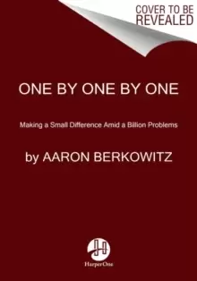 Image of One by One by One : Making a Small Difference Amid a Billion Problems