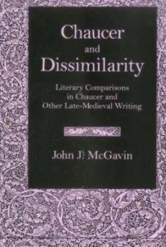 Image of Chaucer and Dissimilarity by John J. Mcgavin Hardback