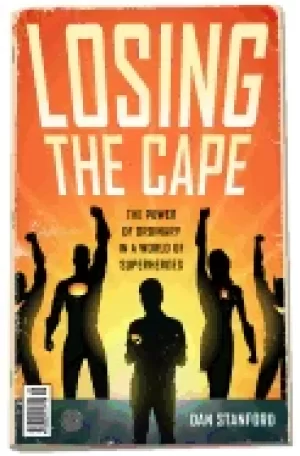 Image of losing the cape the power of ordinary in a world of superheroes