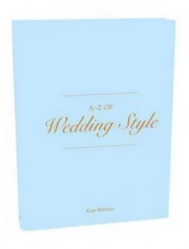 Image of A-Z of Wedding Style by Kate Bethune Hardback