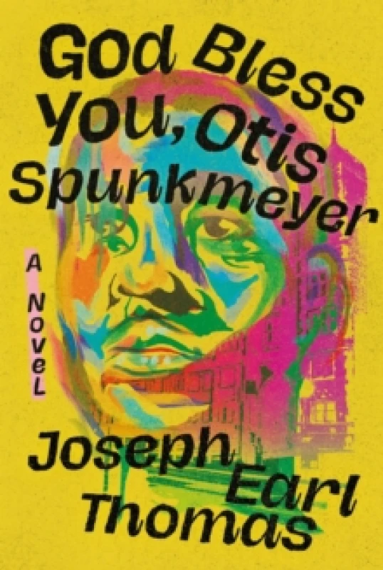 Image of God Bless You, Otis Spunkmeyer : A Novel Hardback