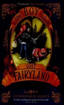 Image of The Boy Who Lost Fairyland by Catherynne M. Valente Hardback