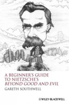 Image of A Beginners Guide to Nietzsches beyond Good and Evil by Gareth Southwell Book