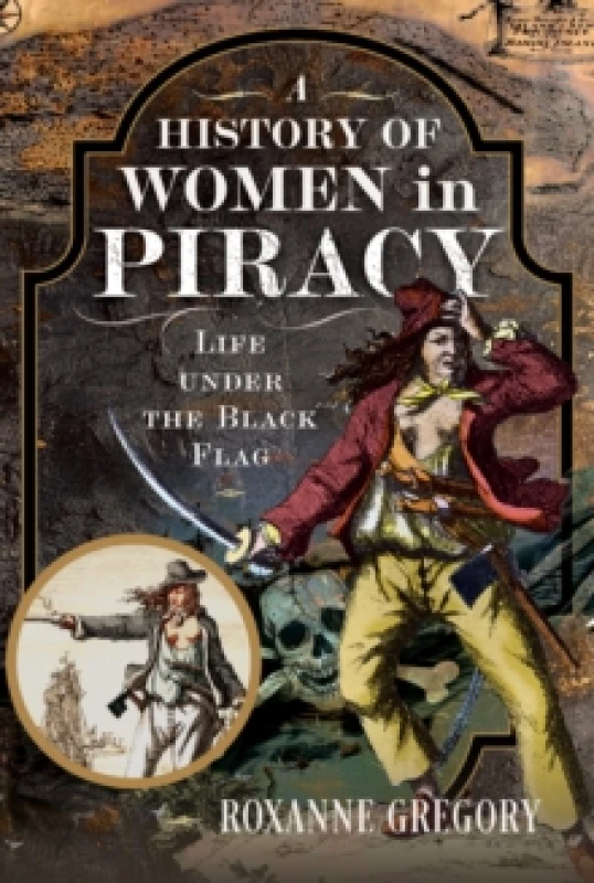 Image of A History of Women in Piracy : Life under the Black Flag Hardback