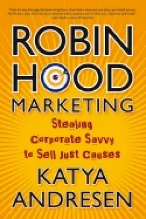 Image of robin hood marketing stealing corporate savvy to sell just causes