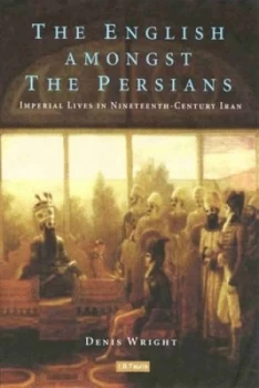 Image of The English Amongst the Persians by Denis Wright Book