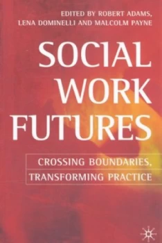 Image of Social Work Futures by Robert Adams and Lena Dominelli and Malcolm Payne Paperback