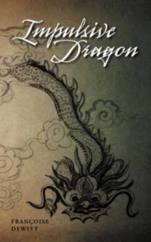 Image of Impulsive Dragon by Franoise Dewitt Paperback