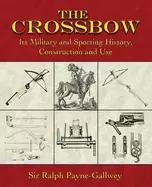 Image of crossbow its military and sporting history construction and use