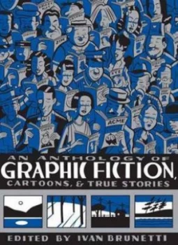 Image of An Anthology of Graphic Fiction Cartoons and True Stories by Ivan Brunetti Hardback