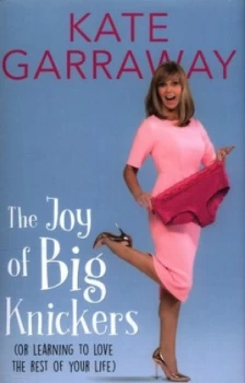 Image of The Joy of Big Knickers by Kate Garraway Hardback