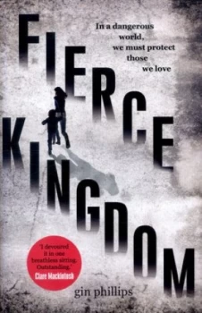 Image of Fierce Kingdom by Gin Phillips Hardback