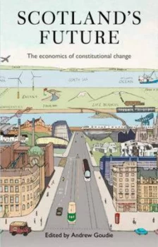 Image of Scotlands Future by Andrew Goudie Hardback