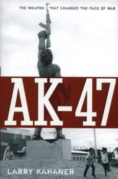 Image of Ak-47 by Larry Kahaner Hardback