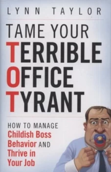 Image of Tame Your Terrible Office Tyrant tot by Lynn Taylor Hardback
