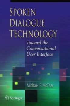 Image of Spoken Dialogue Technology by Michael F. Mctear Paperback