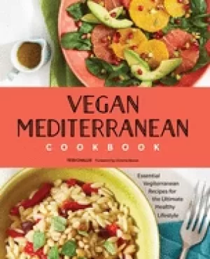 Image of vegan mediterranean cookbook essential vegiterranean recipes for the ultima