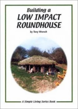 Image of Building a Low Impact Roundhouse by Tony Wrench Paperback