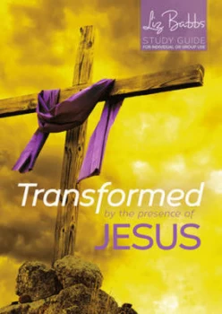Image of Transformed by the Presence of Jesus by Liz Babbs Paperback