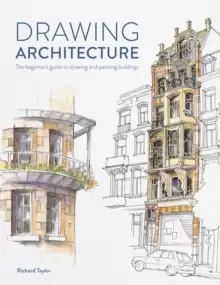 Image of Drawing Architecture : The beginner's guide to drawing and painting buildings