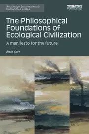 Image of The Philosophical Foundations of Ecological Civilization A manifesto for the future