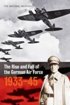 Image of The Rise and Fall of the German Air Force 1933-1945. Paperback