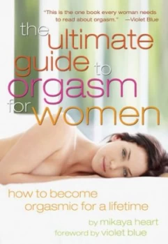 Image of The Ultimate Guide to Orgasm For Her by Mikaya Heart Paperback