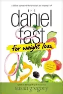 Image of daniel fast for weight loss a biblical approach to losing weight and keepin