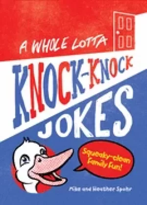 Image of whole lotta knock knock jokes squeaky clean family fun