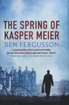 Image of The Spring of Kasper Meier by Ben Fergusson Hardback