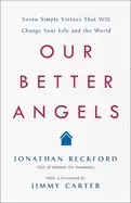 Image of our better angels seven simple virtues that will change your life and the w