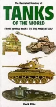 Image of The illustrated directory of tanks of the world by D. M. O Miller