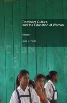 Image of Dominant Culture and the Education of Women by Julia C Paulk Hardback