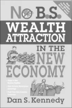 Image of No B.S. Wealth Attraction in the New Economy by Dan S. Kennedy Paperback