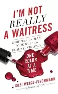 Image of im not really a waitress how one woman took over the beauty industry one co