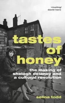 Image of Tastes of Honey : The Making of Shelagh Delaney and a Cultural Revolution