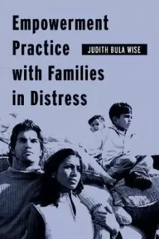 Image of Empowerment Practice with Families in Distress by Judith Bula Wise