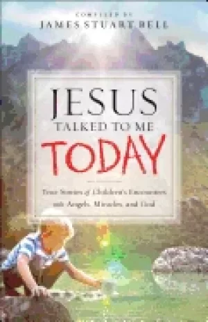 Image of jesus talked to me today true stories of childrens encounters with angels m