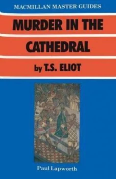 Image of Murder in the Cathedral by T.S. Eliot by Paul Lapworth and T. S Eliot Paperback