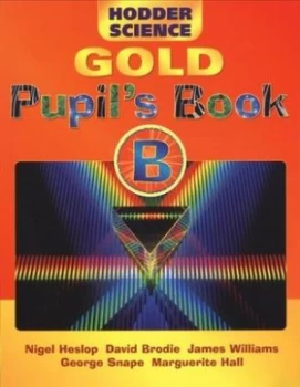 Image of Hodder Science Gold. Pupils Book B by Nigel Heslop Book