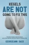 Image of kegels are not going to fix this the latest medical understanding of pelvic