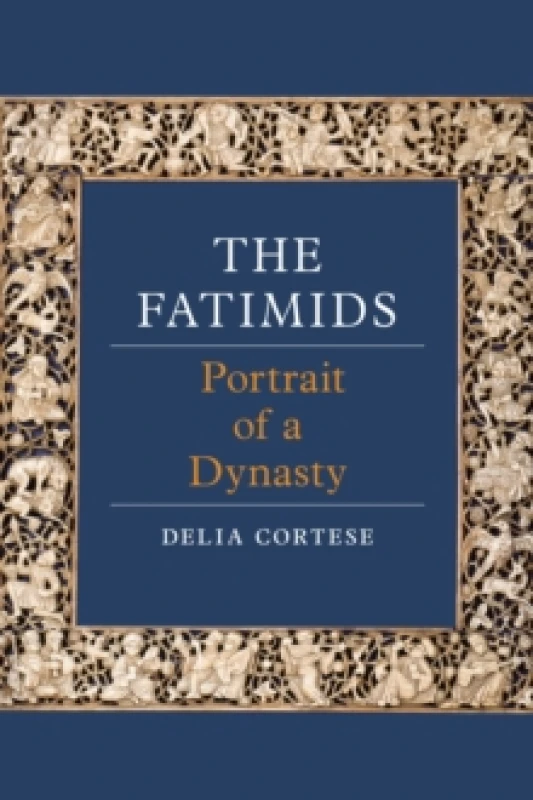 Image of The Fatimids : Portrait of a Dynasty Hardback