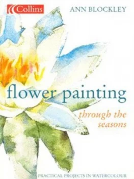 Image of Flower Painting through the Seasons by Ann Blockley Paperback