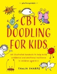 Image of CBT Doodling for Kids : 50 Illustrated Handouts to Help Build Confidence and Emotional Resilience in Children Aged 6-11
