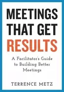 Image of meetings that get results a facilitators guide to building better meetings