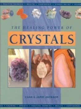 Image of The Healing Power of Crystals by Cass Jackson and Janie Jackson Hardback