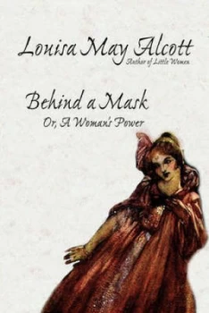 Image of Behind a Mask or a Womans Power by Louisa May Alcott Paperback
